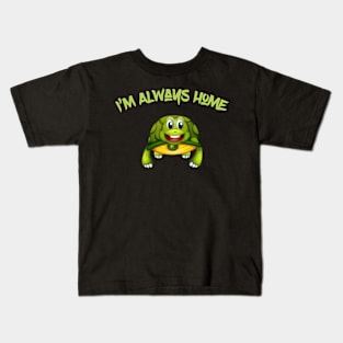 I’m Always home Kids T-Shirt